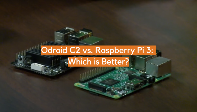 Odroid C2 vs. Raspberry Pi 3: Which is Better? - ElectronicsHacks