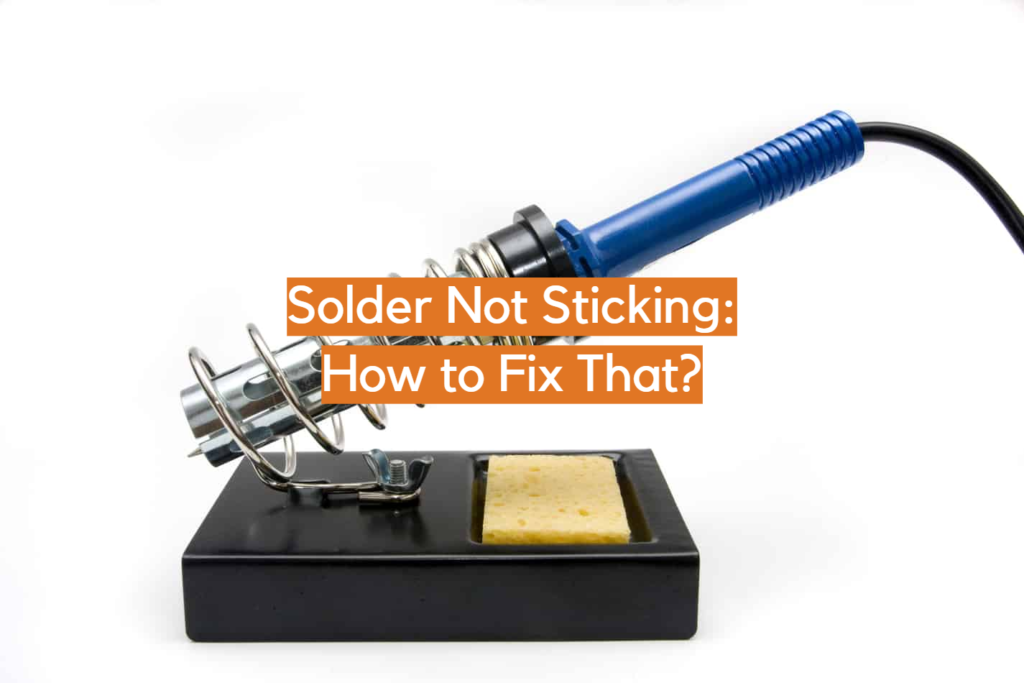 Solder Not Sticking How to Fix That? ElectronicsHacks