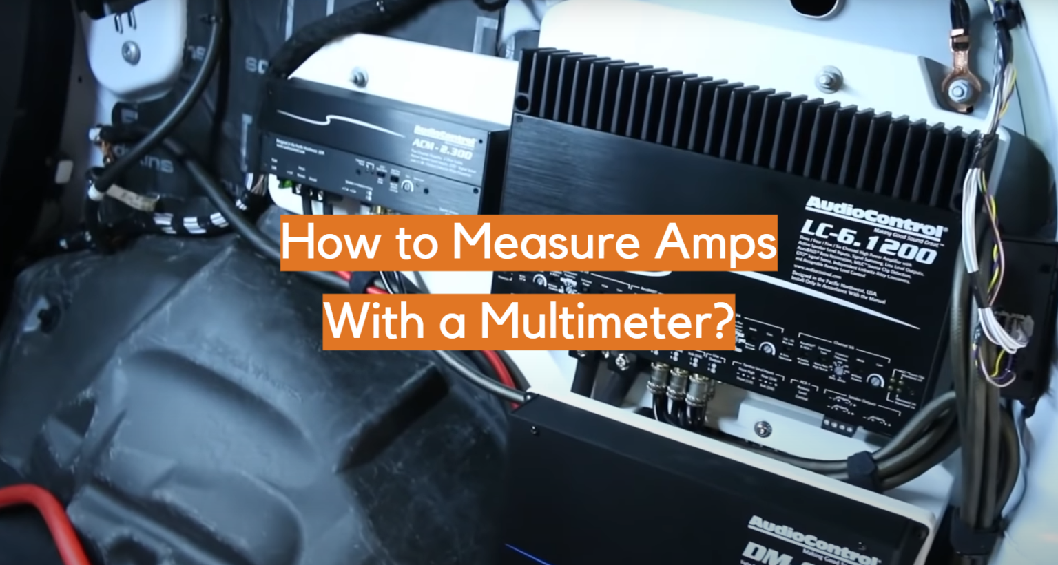 How to Measure Amps With a Multimeter? ElectronicsHacks
