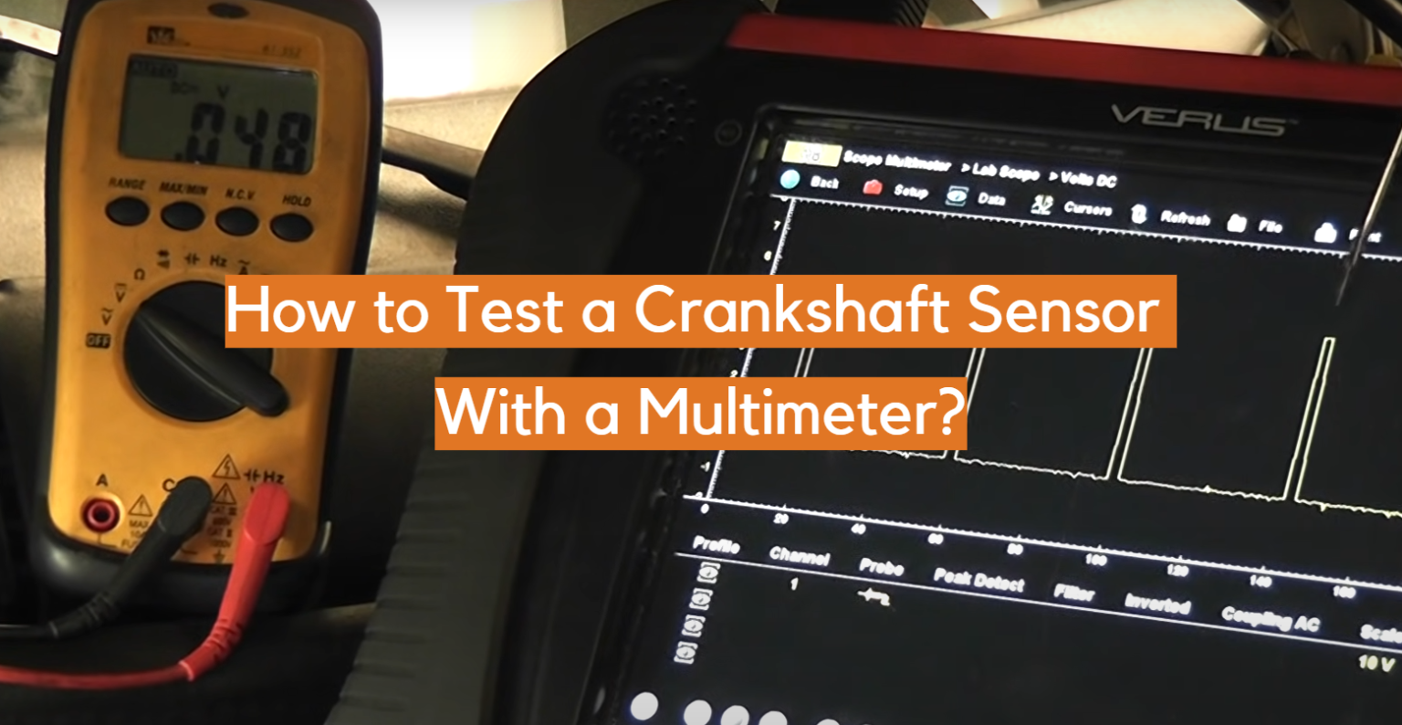 How to Test a Crankshaft Sensor With a Multimeter? ElectronicsHacks