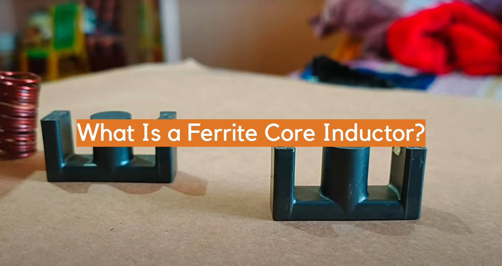 What Is a Ferrite Core Inductor? ElectronicsHacks