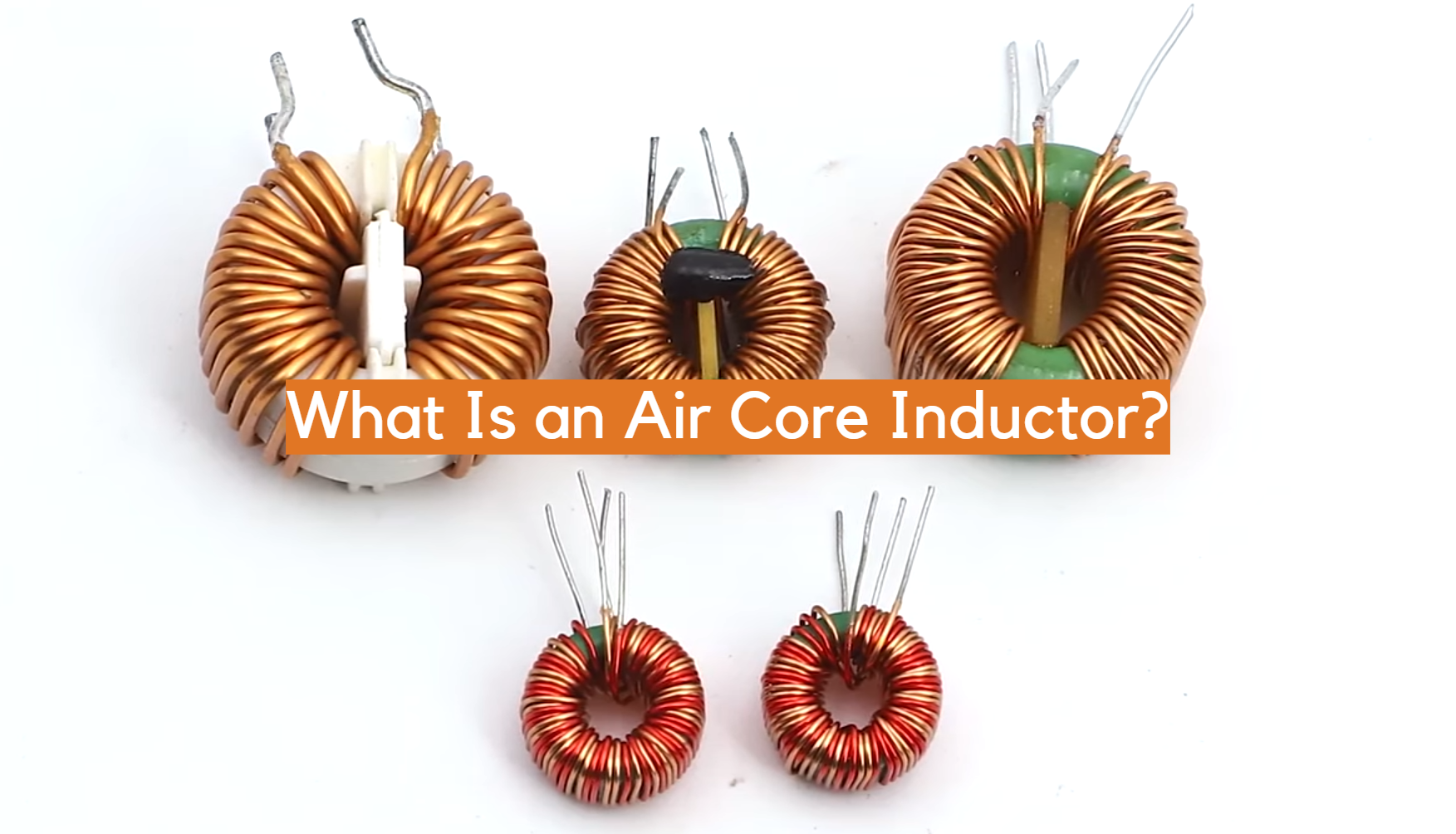 What Is an Air Core Inductor? ElectronicsHacks