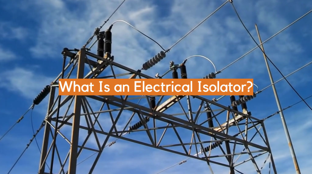 What Is an Electrical Isolator? ElectronicsHacks