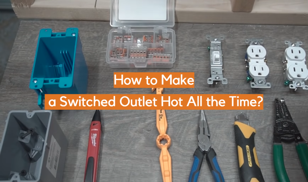 How to Make a Switched Outlet Hot All the Time? ElectronicsHacks